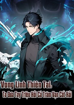 Truyện tranh Vong Linh Thiên Tai: Ta Đưa Tay Triệu Hồi Cả Trăm Vạn Cốt Hải